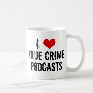 I Love True Crime Podcasts Serial Killer History Coffee Mug