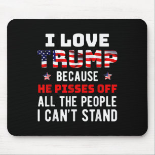 I Love Trump Because He Es Off The People I Cant S Mouse Pad