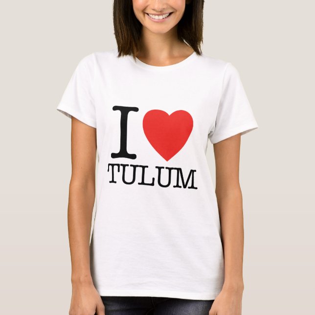 I love Tulum T-Shirt (Front)