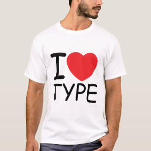 I Love Type T-Shirt