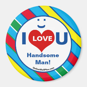 I LOVE U Handsome Man! Multi Refrigerator Magnet