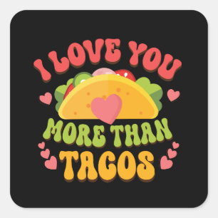 I Love U more than Tacos  Square Sticker