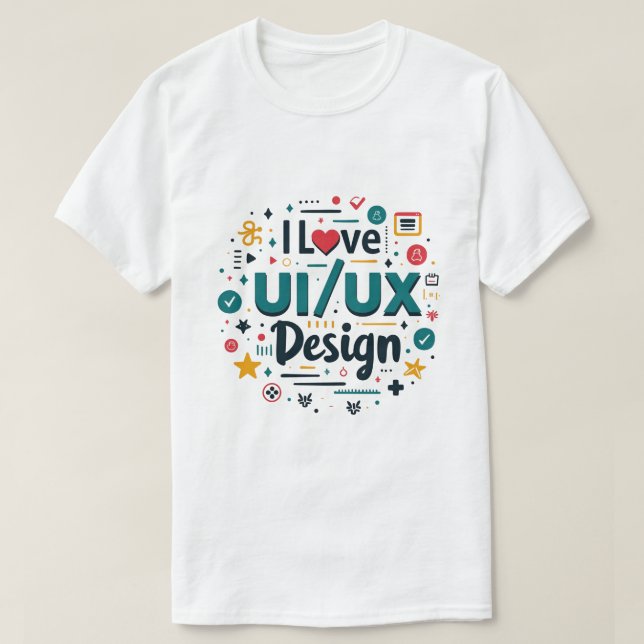 I Love Ui Ux Design Funny Ui Ux Designer T-Shirt (Design Front)