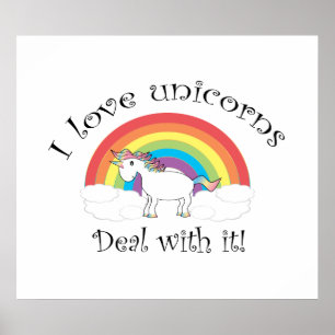 I love unicorns Deal with it! Poster