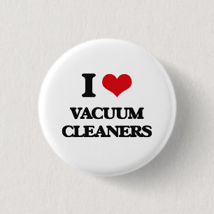 I love Vacuum Cleaners 3 Cm Round Badge