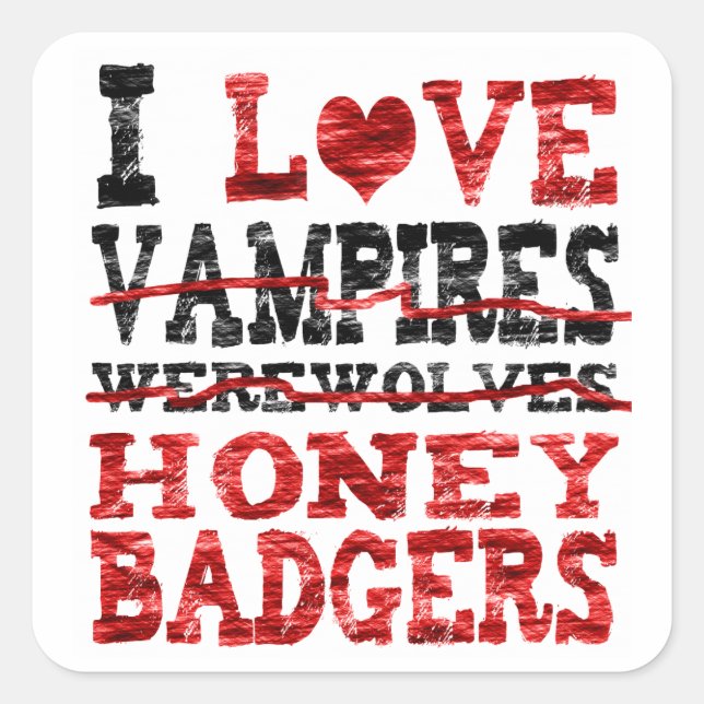 I love vampires werewolves  honey badger square sticker (Front)