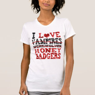 I love vampires werewolves  honey badger T-Shirt