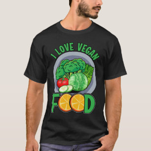 I love Vegan Food Vegan Saying T-Shirt