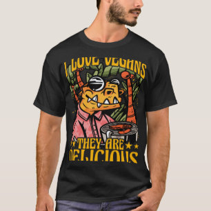 I love Vegans they are delicious Saying T-Shirt