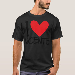 I Love Vicente Name Personalised Men Guy BFF Frien T-Shirt