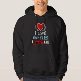 I Love Waffles I Can Not Lie Food Humor Foodie P Hoodie