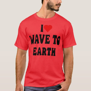 I Love Wave To Earth 2 T-Shirt
