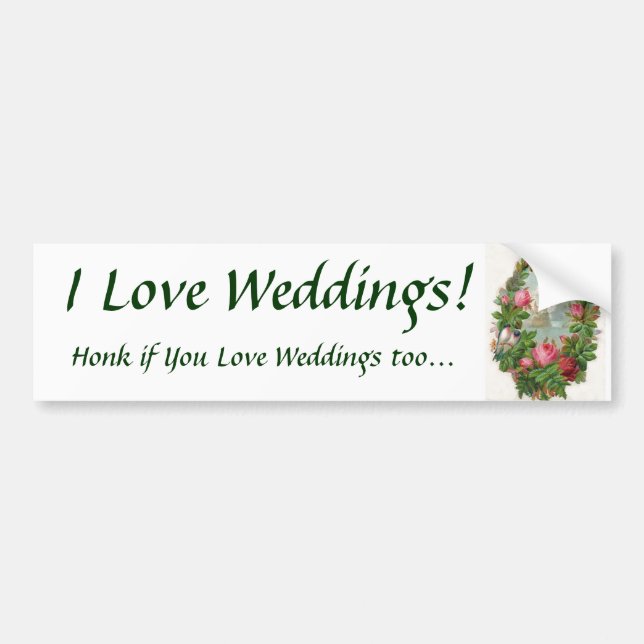 I Love Weddings! Bumper Sticker (Front)