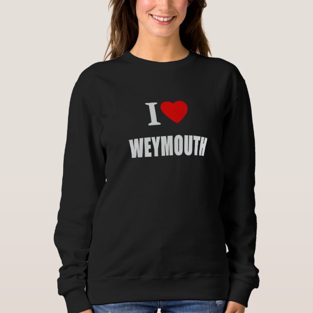 I Love Weymouth Souvenir Memory Born and Bred Sweatshirt (Front)