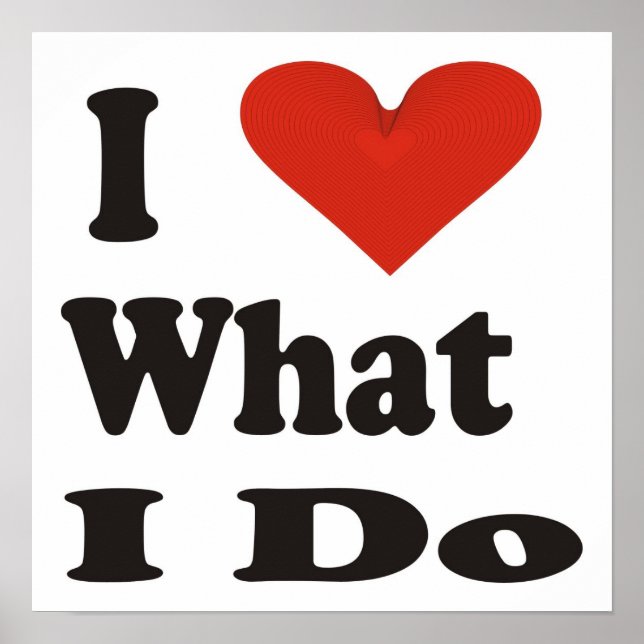 I Love What I do Poster (Front)