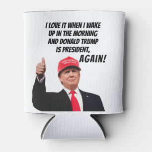 I Love When Donald Trump is President Again Funny  Can Cooler