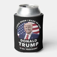 I Love When I Wake Up and Donald Trump My Presiden