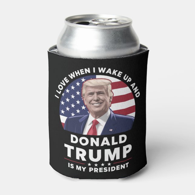 I Love When I Wake Up and Donald Trump My Presiden Can Cooler (Can Front)