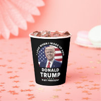 I Love When I Wake Up and Donald Trump My Presiden