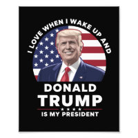 I Love When I Wake Up and Donald Trump My Presiden