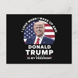 I Love When I Wake Up and Donald Trump My Presiden Postcard