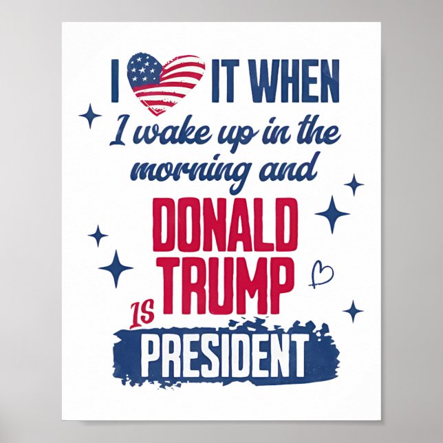 I Love When I Wake Up In Morning And Donald Trump  Poster (Front)