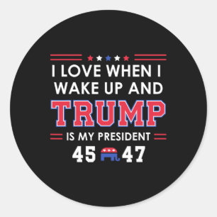 I Love When I Wake Up In The Morning Donald Trump Classic Round Sticker