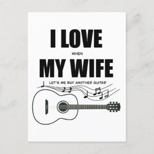 I Love When My Wife Let's Me Buy Another Guitar Postcard