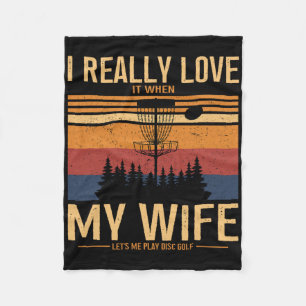 I Love When My Wife Lets Me Play Disc Golf Frisbee Fleece Blanket