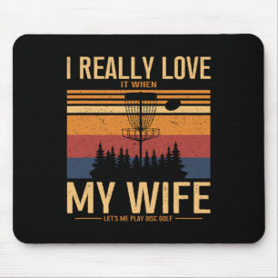 I Love When My Wife Lets Me Play Disc Golf Frisbee Mouse Pad