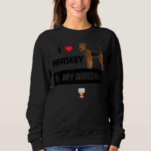I Love Whiskey And My Airedale Terrier Mum Dad Dog Sweatshirt
