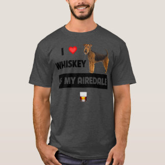 I Love Whiskey and My Airedale Terrier Mum Dad T-Shirt