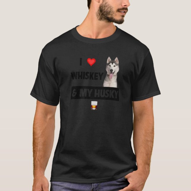 I Love Whiskey And My Husky Mum Dad Dog  Drinking  T-Shirt (Front)