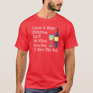 I Love White Christmas Wine Humour T-Shirt