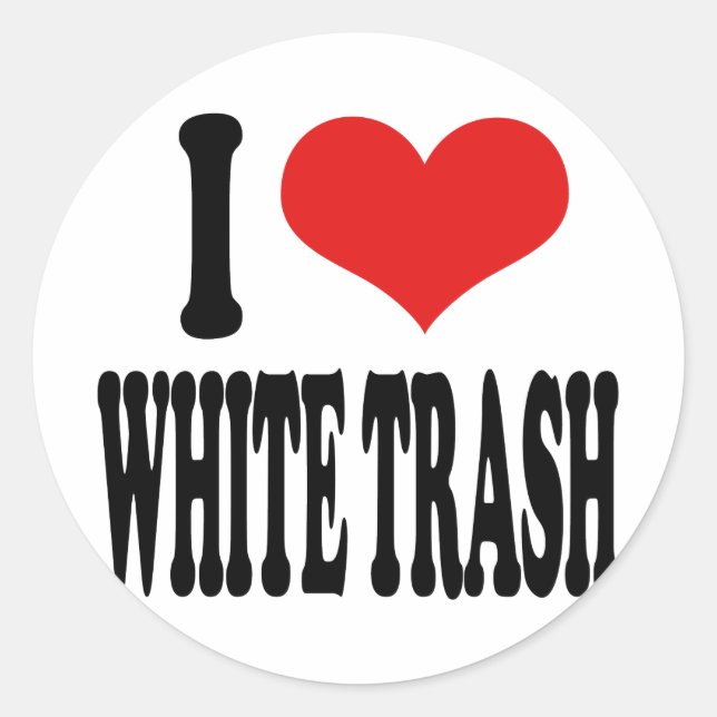 I Love White Trash Classic Round Sticker (Front)