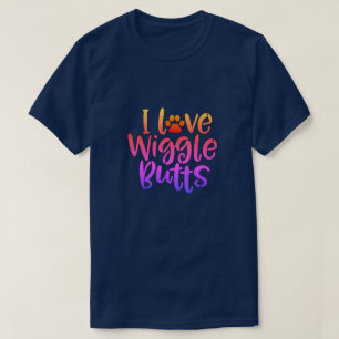 I Love Wiggle Butts T-Shirt