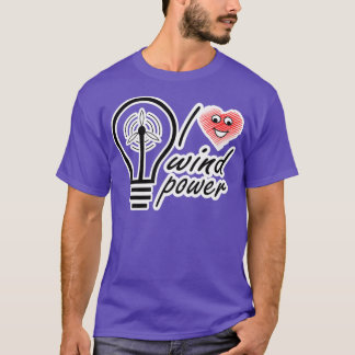 I love wind power renewable energy 6 T-Shirt