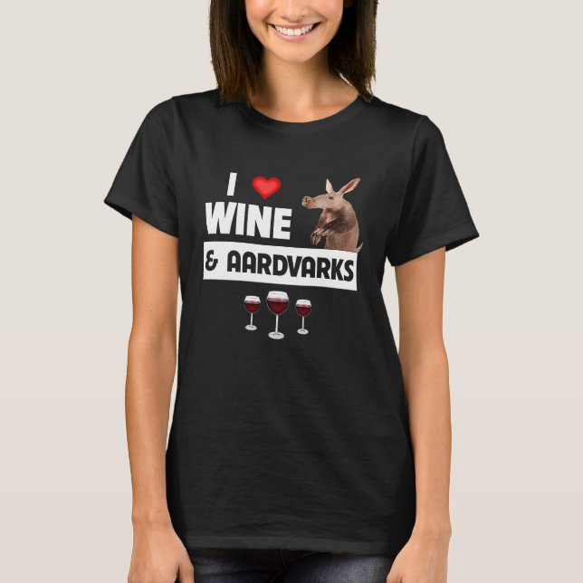 I Love Wine and Aardvarks Anteater Drinking Animal T-Shirt (Front)
