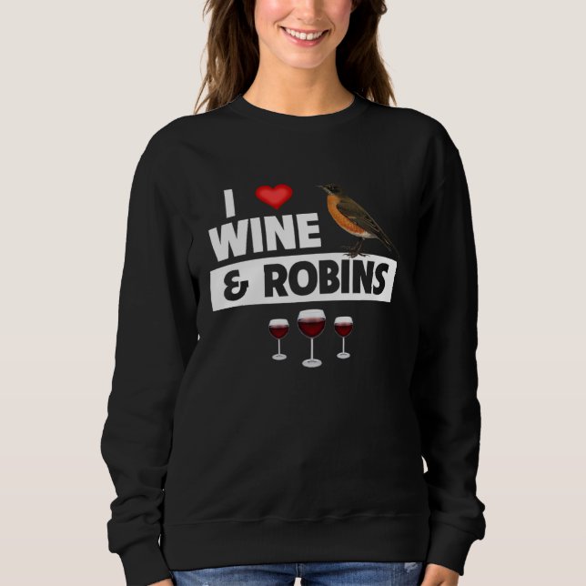 I Love Wine and American Robins Connecticut State  Sweatshirt (Front)