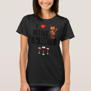 I Love Wine and Ants Farm  Drinking Camping Entomo T-Shirt