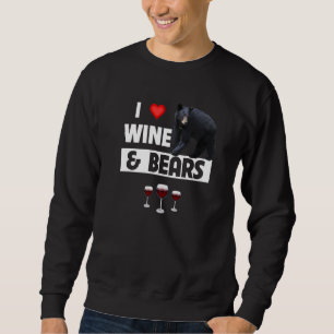 I Love Wine and Bears Drinking Camping Wildlife A Sweatshirt