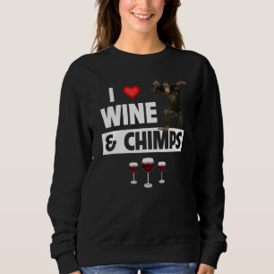 I Love Wine and Chimps Drinking Chimpanzee Monkey Sweatshirt