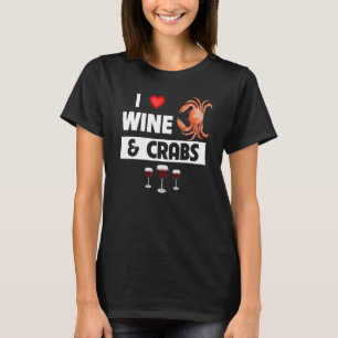 I Love Wine and Crabs Drinking Seafood   Ocean Sea T-Shirt