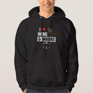 I Love Wine and House Wrens Bird Watching Camping Hoodie