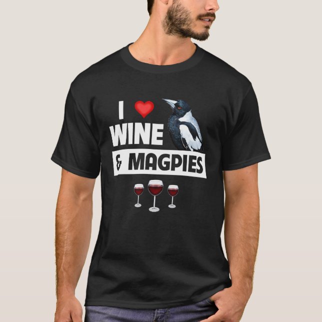 I Love Wine and Magpies Drinking Raven Wild Bird W T-Shirt (Front)