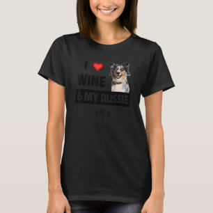 I Love Wine And My Aussie Mum Dad Australian Sheph T-Shirt