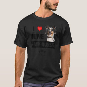 I Love Wine And My Aussie Mum Dad Australian Sheph T-Shirt