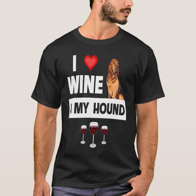 I Love Wine and My Bloodhound Hunting Dog Mom Dad  T-Shirt (Front)