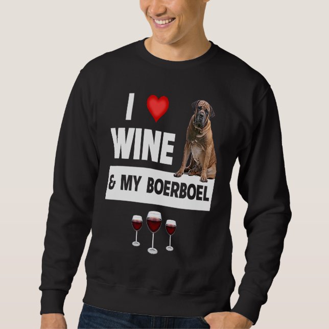 I Love Wine and My Boerboel Hunting Dog Mom Dad Dr Sweatshirt (Front)