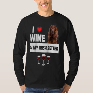 I Love Wine and My Irish Setter Dog Mom Dad Drinki T-Shirt